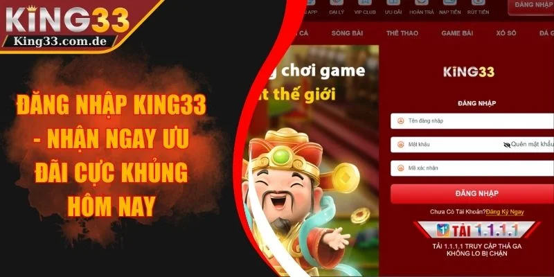 Đăng Nhập KING33 - Nhận Ngay Ưu Đãi Cực Khủng Hôm Nay